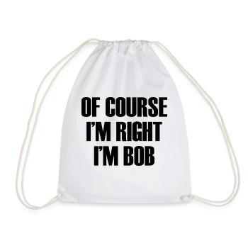 Natürlich habe ich recht, ich bin Bob - Turnbeutel - Weiß - Vorne