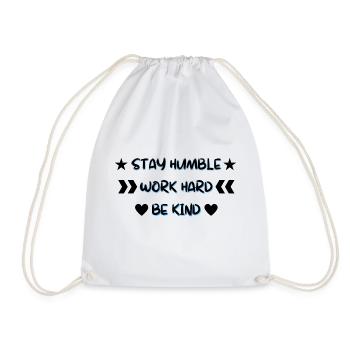 Stay Humble Work Hard Be Kind - Drawstring Bag - white - Front