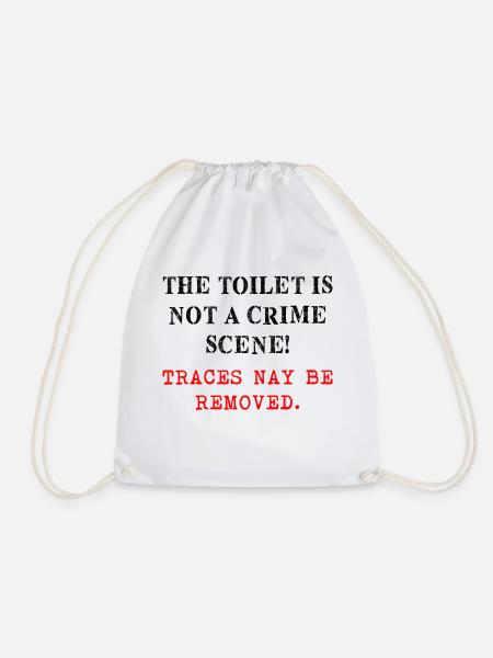 The toilet is not a crime scene - Turnbeutel - Weiß