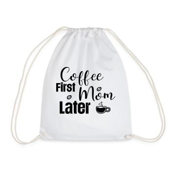 Coffee First Mom Later - Turnbeutel - Weiß - Vorne