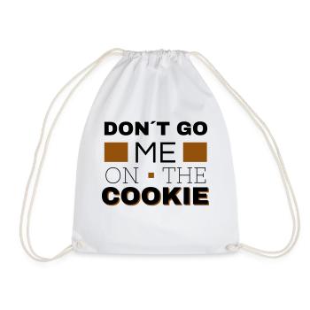 don´t go me on the Cookie - Turnbeutel - Weiß - Vorne