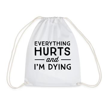 Everything hurts and I'm dying - Drawstring Bag - white - Front