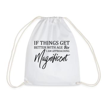 If Things Get Better With Age Then I'm Magnificent - Drawstring Bag - white - Front