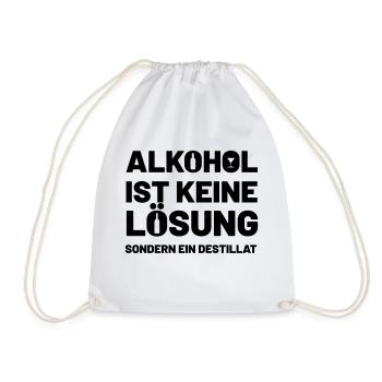 Alkohol ist keine Lösung sondern ein Destillat - Turnbeutel - Weiß - Vorne