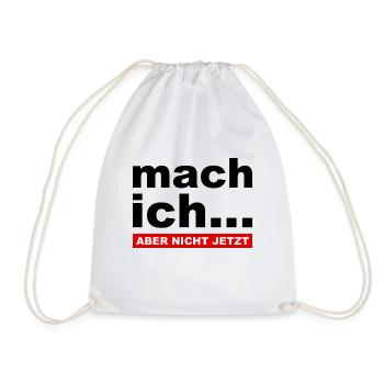 Mach ich... Aber nicht jetzt - Lustiger Spruch - Turnbeutel - Weiß - Vorne