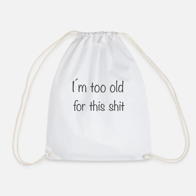 I'm too old for this shit - Turnbeutel - Weiß