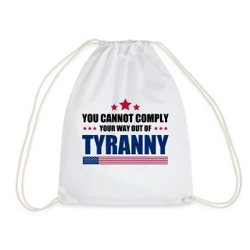 You Cannot Comply Your Way Out Of Tyranny - Drawstring Bag - white - Front