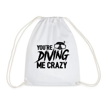 You're Diving Me Crazy Scuba Diving Diver Snorkeli - Turnbeutel - Weiß - Vorne