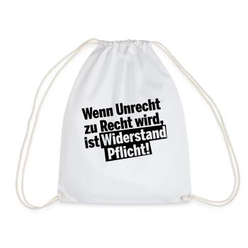 Wenn Unrecht zu Recht wird, ist Widerstand Pflicht - Turnbeutel - Weiß - Vorne