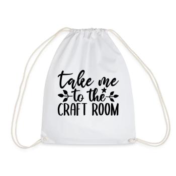 40 TAKE ME TO THE CRAFT ROOM - Drawstring Bag - white - Front
