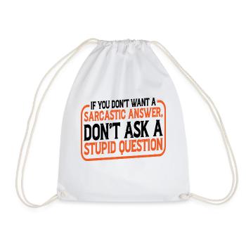 If You Don't Want A Sarcastic Answer 11 - Drawstring Bag - white - Front