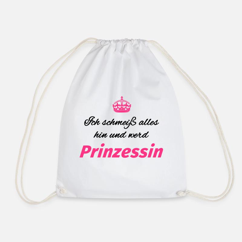 Ich schmeiß alles hin und werd Prinzessin - Turnbeutel - Weiß