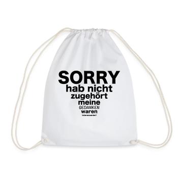 sorry hab nicht zugehört meine Gedanken waren - Turnbeutel - Weiß - Vorne