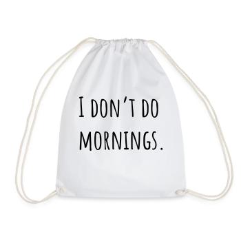I don't do mornings - Drawstring Bag - white - Front