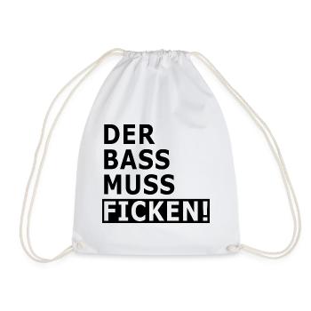 Der Bass muss ficken! - Turnbeutel - Weiß - Vorne