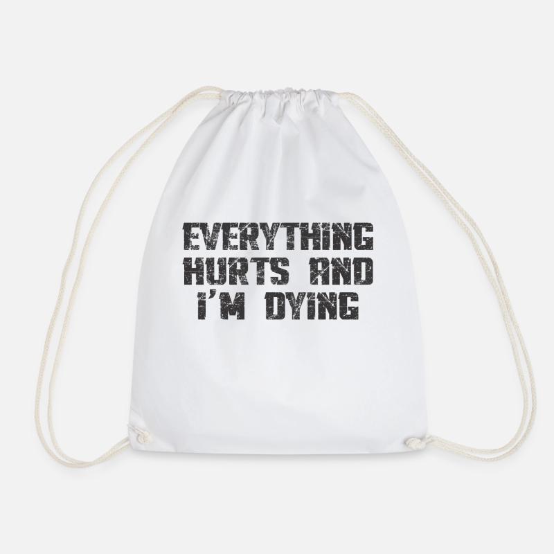 EVERYTHING HURTS AND I'M DYING - Drawstring Bag - white
