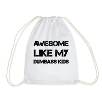 AWESOME LIKE MY DUMBASS KIDS Gift Dad Funny - Drawstring Bag - white - Front