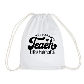 It's a Good Day to Teach Tiny Humans - Drawstring Bag - white - Front