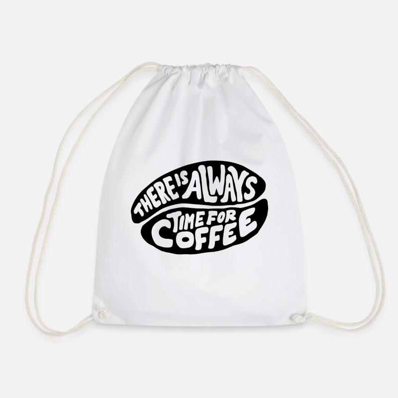 There is always time for coffee - Turnbeutel - Weiß