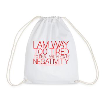 I Am Way Too Tired To Deal With Your Negativity 4 - Turnbeutel - Weiß - Vorne