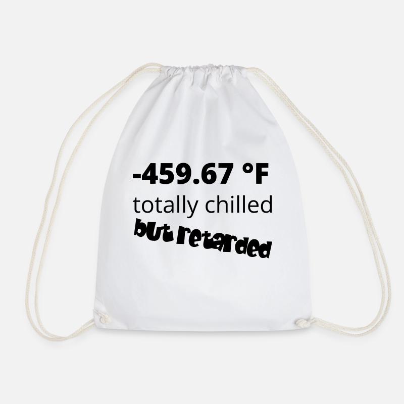 -459.67 °F totally chilled but retarded - Drawstring Bag - white