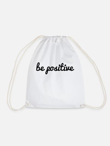 be positive bleib/ sei positiv Spruch Schrift Cool - Turnbeutel - Weiß