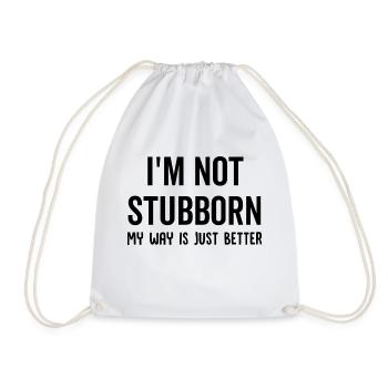I'm Not Stubborn My Way Is Just Better - Drawstring Bag - white - Front