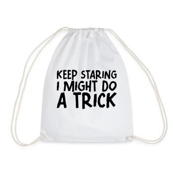 Keep staring I might do a trick 7 - Drawstring Bag - white - Front