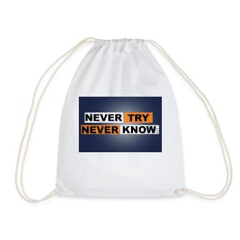 Never Try never know Motivation Quote Wand - Turnbeutel - Weiß - Vorne