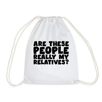 Are These People Really My Relatives - Drawstring Bag - white - Front
