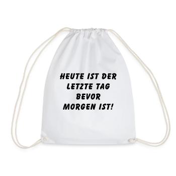 Heute ist der letzte Tag bevor morgen ist - Turnbeutel - Weiß - Vorne