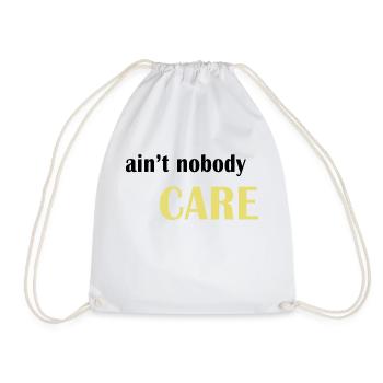Ain't nobody care - Turnbeutel - Weiß - Vorne