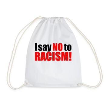 I say no to racism - Drawstring Bag - white - Front
