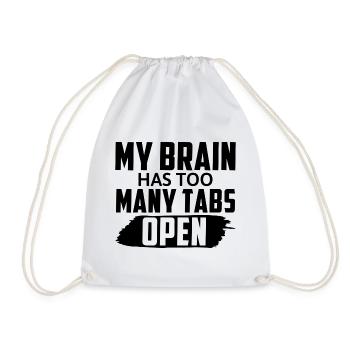 My Brain Has Too Many Tabs Open Funny Saying - Drawstring Bag - white - Front