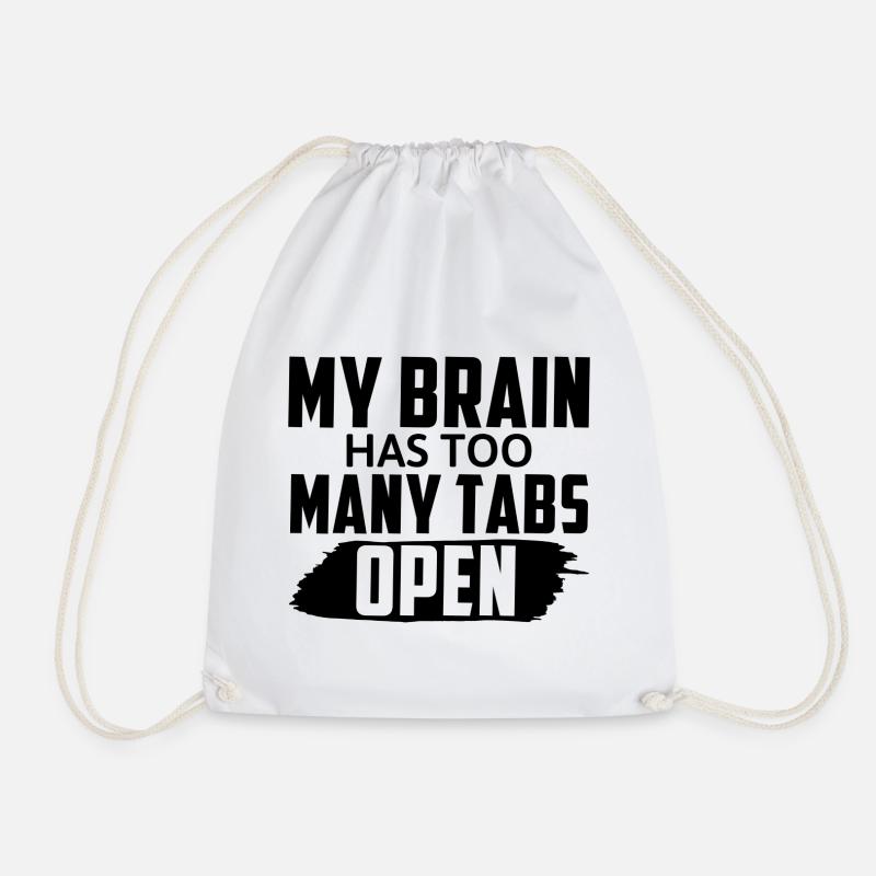 My Brain Has Too Many Tabs Open Lustiger Spruch - Turnbeutel - Weiß