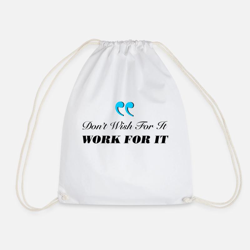 Don't Wish For It Work For It - Drawstring Bag - white