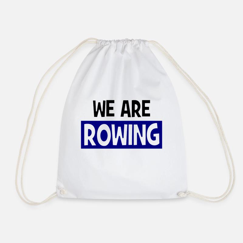we are ROWING - Rowing - Rowers - Rowers - Drawstring Bag - white