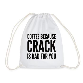 Coffee Because Crack Is Bad For You - Drawstring Bag - white - Front