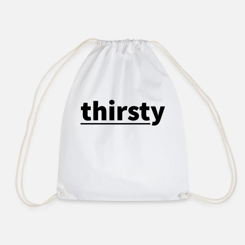 Thirsty - Slogan - Turnbeutel - Weiß