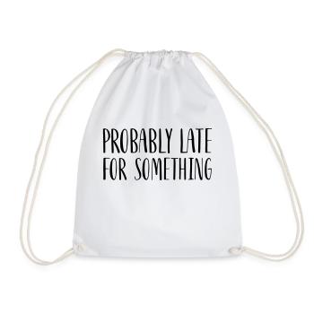 Probably Late For Something - Drawstring Bag - white - Front