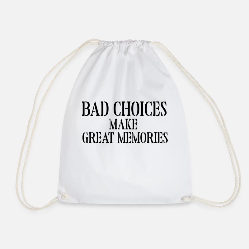 bad choices make great memories - Drawstring Bag - white
