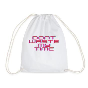 Dont waste my time - Turnbeutel - Weiß - Vorne