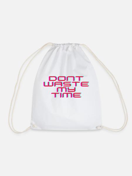 Dont waste my time - Turnbeutel - Weiß