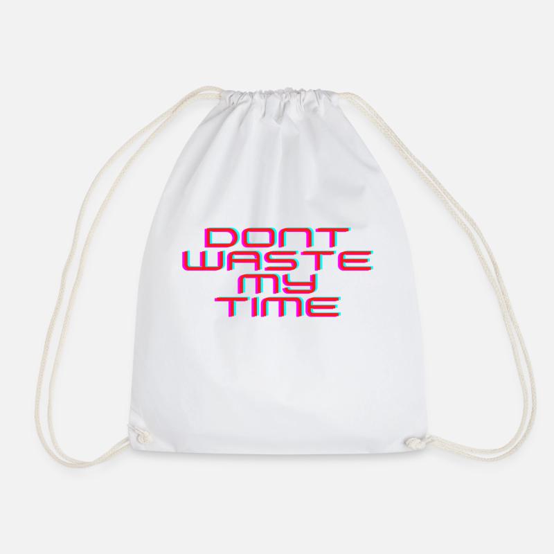 Dont waste my time - Turnbeutel - Weiß