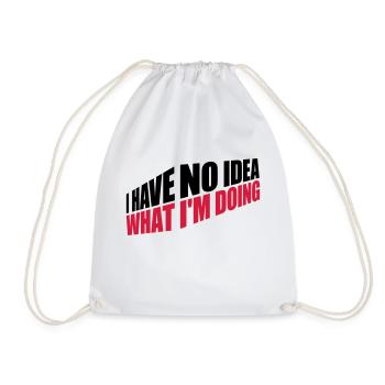 I Have No Idea - Drawstring Bag - white - Front