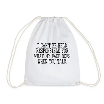 I can't be held responsible for what my face does - Turnbeutel - Weiß - Vorne