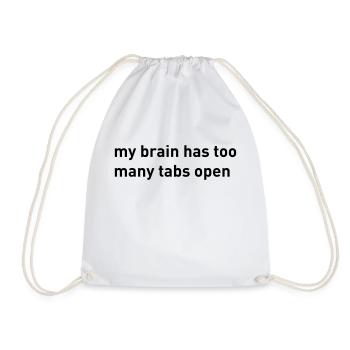 My Brain Has Too Many Tabs Open - Drawstring Bag - white - Front