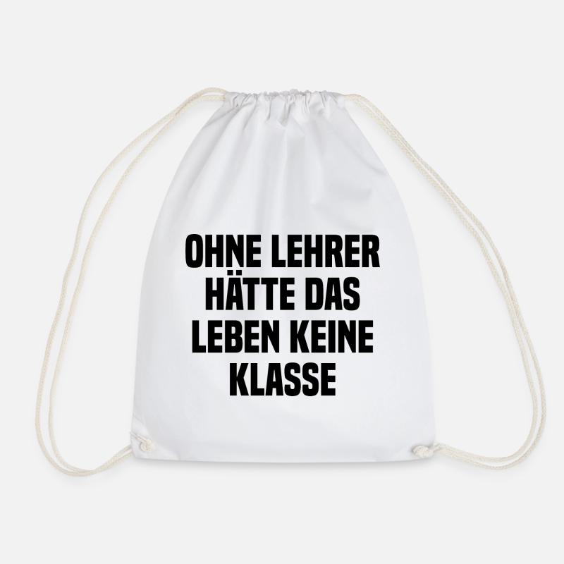 Ohne Lehrer Hätte Das Leben Keine Klasse - Turnbeutel - Weiß