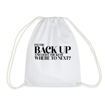 I'm The Back Up And I Have The Keys Where To Next - Drawstring Bag - white - Front