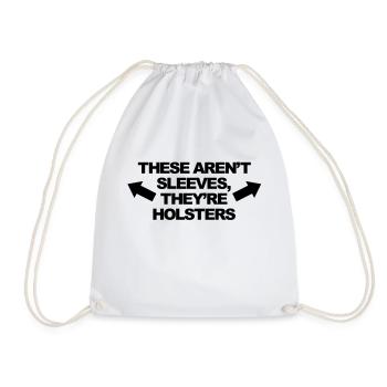 These Aren't Sleeves, They're Holsters - Turnbeutel - Weiß - Vorne